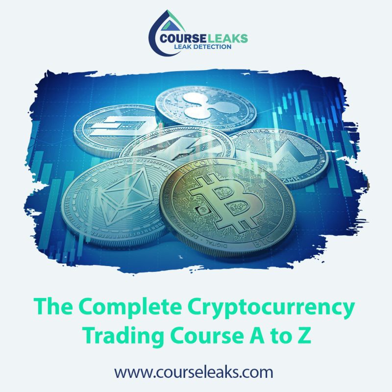 The Complete Cryptocurrency Trading Course A to Z