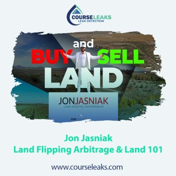 Jon Jasniak – Land Flipping Arbitrage and Land 101 Course